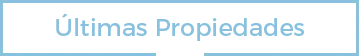ultimas_propiedades